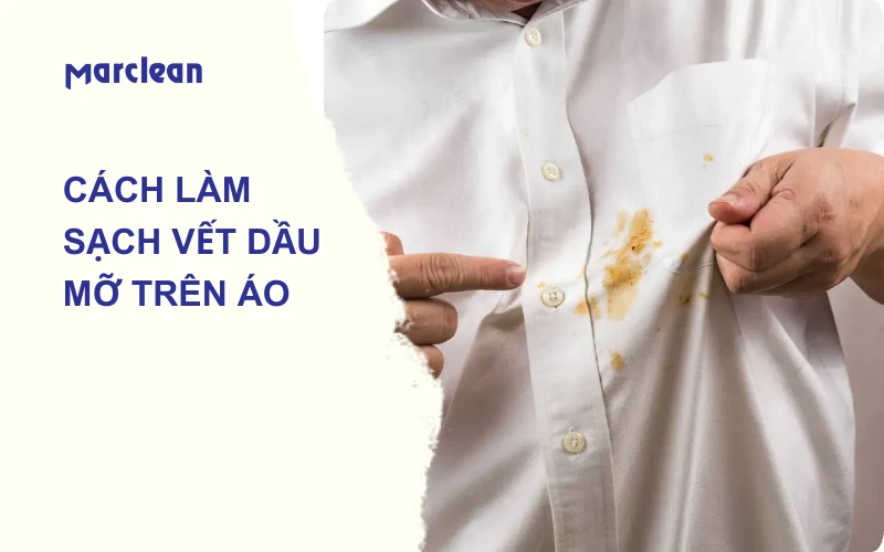 cách làm sạch dầu mỡ trên quần áo