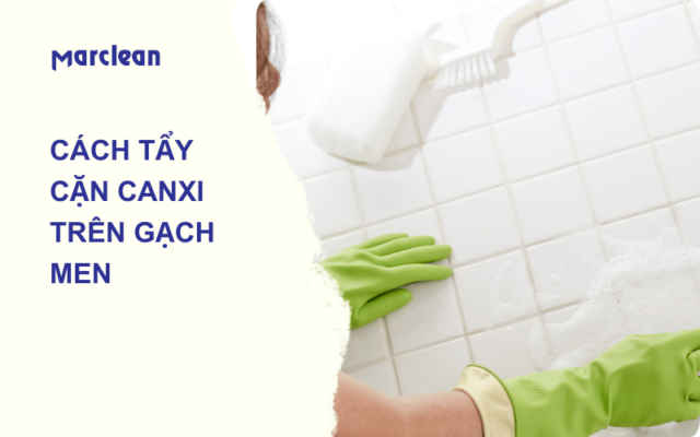 cách tẩy cặn canxi trên gạch men