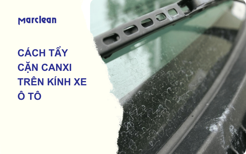 cách tẩy cặn canxi trên kính xe ô tô